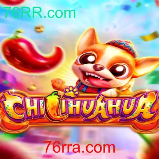 Conheça o Novo Jogo CHILIHUAHUA e Descubra 76RR.com